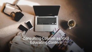 Consulting Column As Your Educating Content