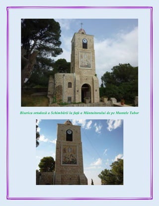 Biserica ortodoxă a Schimbării la faţă a Mântuitorului de pe Muntele Tabor
 