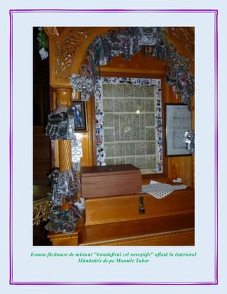 Icoana făcătoare de minuni "trandafirul cel neveştejit" aflată în interiorul
Mănăstirii de pe Muntele Tabor
 