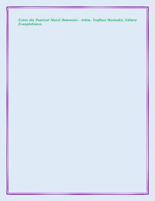 Extras din Patericul Maicii Domnului– Arhim. Teofilact Marinakis, Editura
Evanghelismos.
 