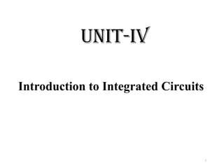 2
UNIT-IV
Introduction to Integrated Circuits
 