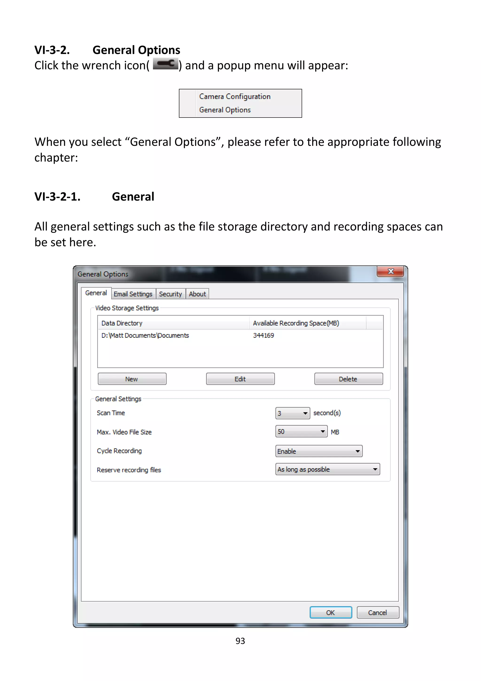 93
VI-3-2. General Options
Click the wrench icon( ) and a popup menu will appear:
When you select “General Options”, please refer to the appropriate following
chapter:
VI-3-2-1. General
All general settings such as the file storage directory and recording spaces can
be set here.
 
