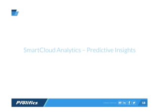 CONNECT WITH US: 18
SmartCloud Analytics – Predictive Insights
 