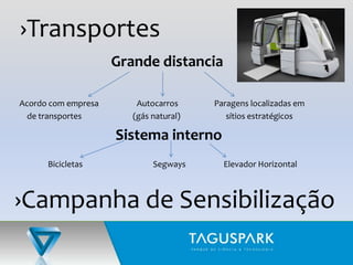 Espaço de LazerJardim:MinigolfeCircuito de manutençãoCircuito de bicicletasCafé/ Bar/ Sala de ExposiçõesParque infantilActividades para 3ª idade