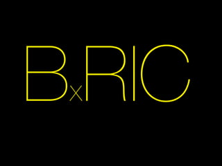 B RIC
 x
 