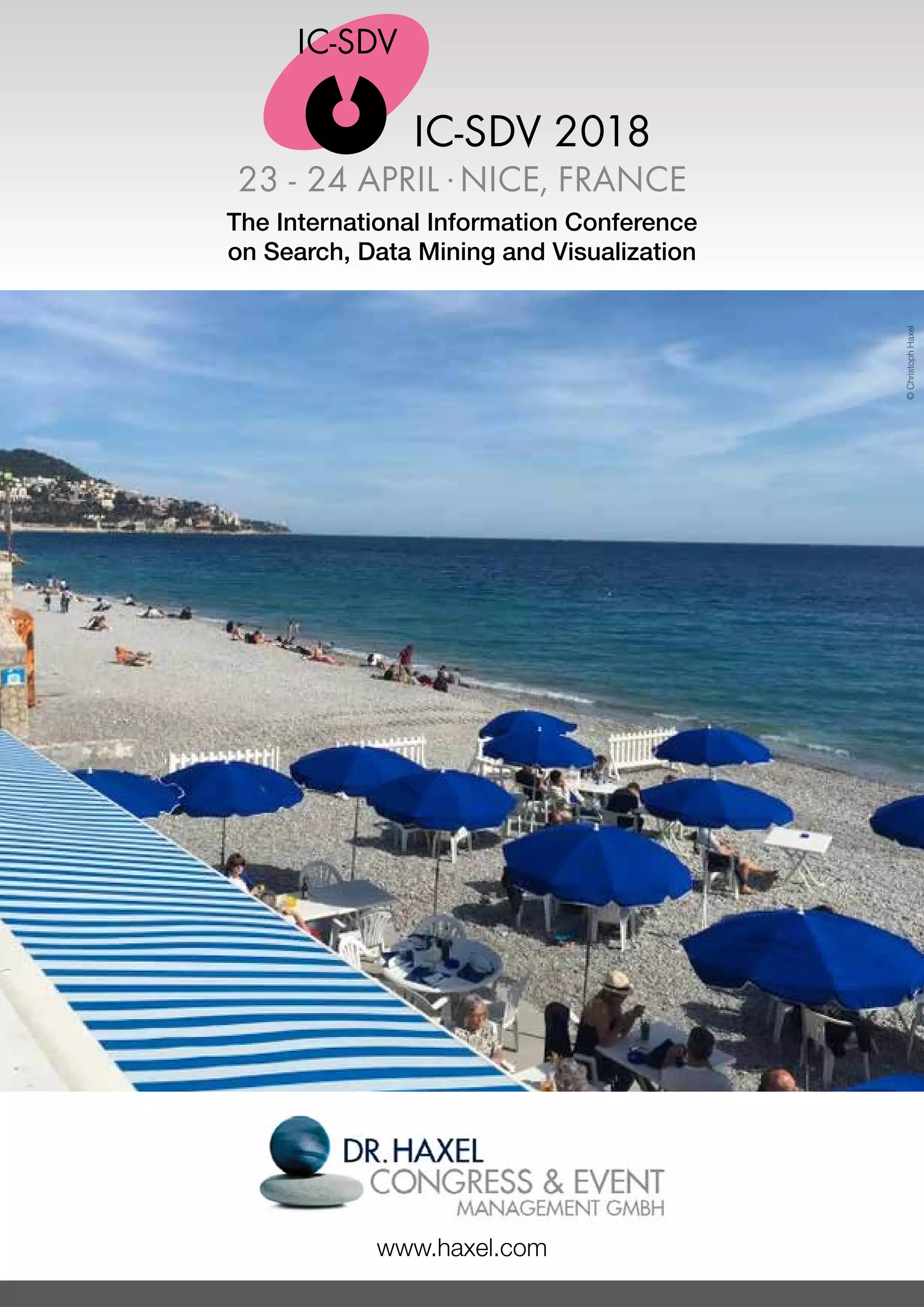 IC-SDV 2018
23 - 24 APRIL .NICE, FRANCE
The International Information Conference
on Search, Data Mining and Visualization
www.haxel.com
IC-SDV 2018
©ChristophHaxel
 