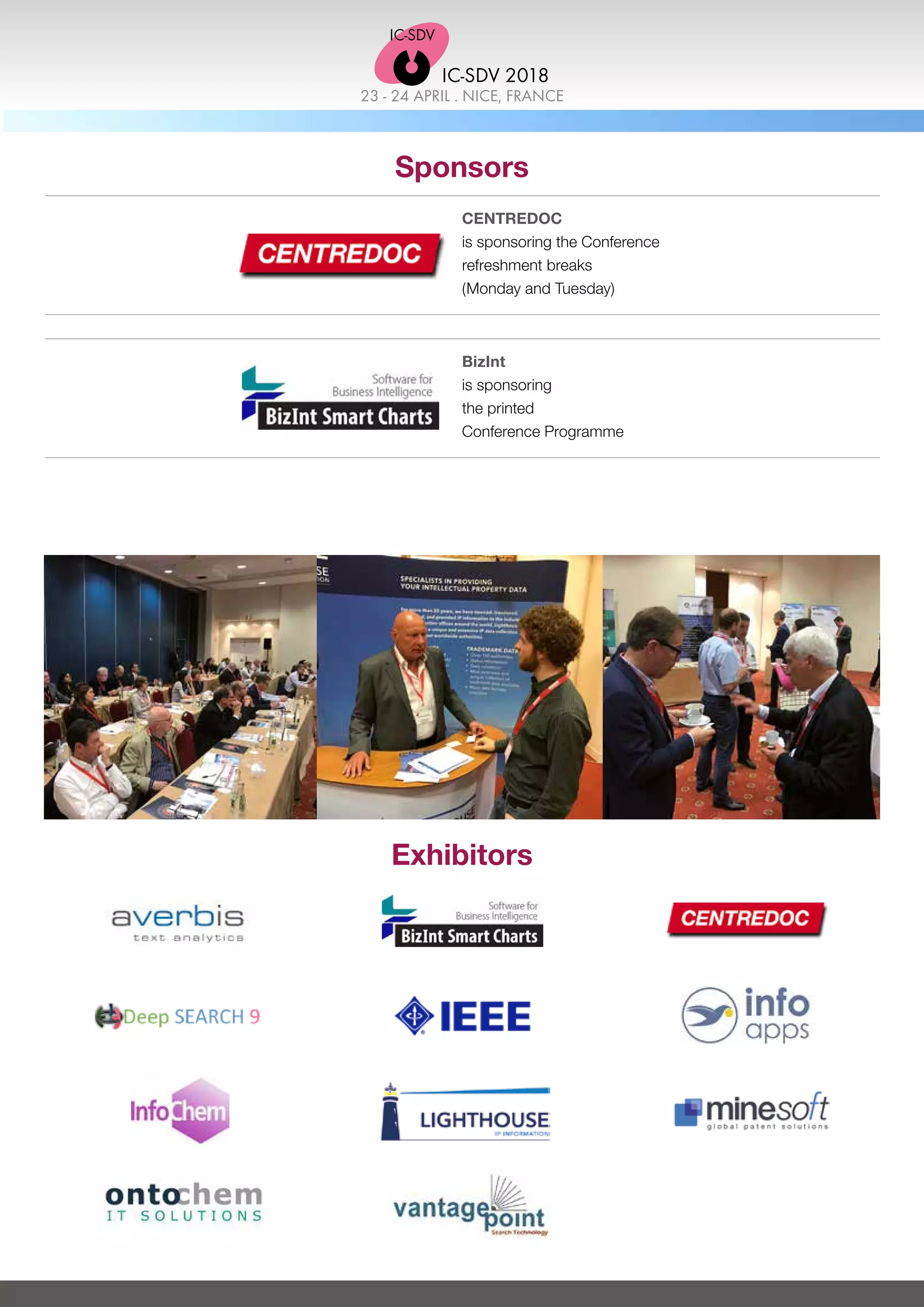 Sponsors
CENTREDOC
is sponsoring the Conference
refreshment breaks
(Monday and Tuesday)
BizInt
is sponsoring
the printed
Conference Programme
Exhibitors
23 - 24 APRIL . NICE, FRANCE
IC-SDV 2018
 