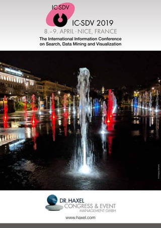 8.–9. APRIL .NICE, FRANCE
The International Information Conference
on Search, Data Mining and Visualization
www.haxel.com
IC-SDV 2019
©WolgangGerhartz
 