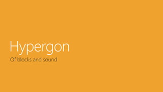 Hypergon
Of blocks and sound
 