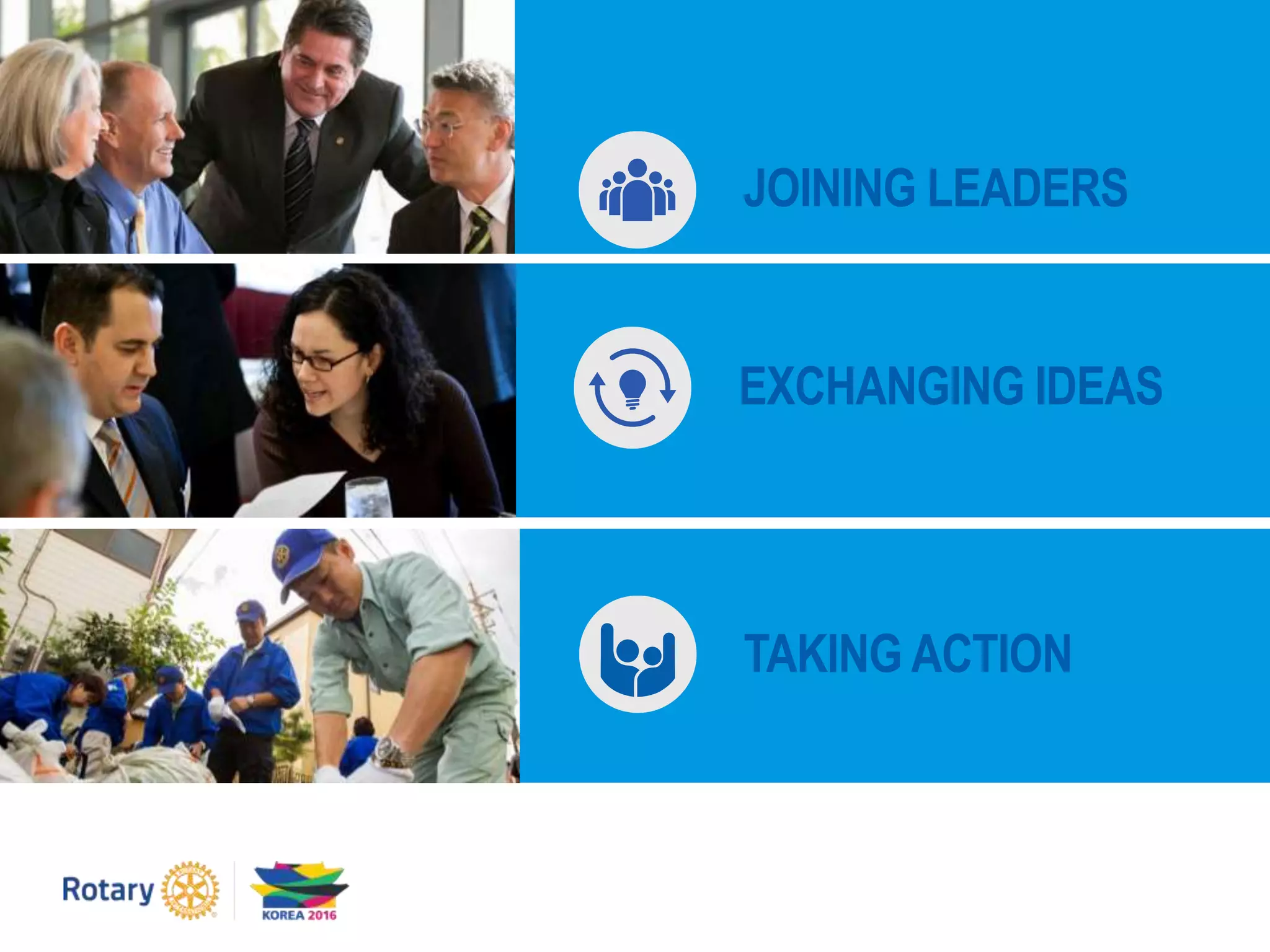 JOINING LEADERS
EXCHANGING IDEAS
TAKING ACTION
 