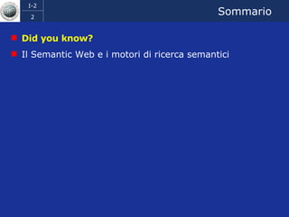 Sommario Did you know? Il Semantic Web e i motori di ricerca semantici 