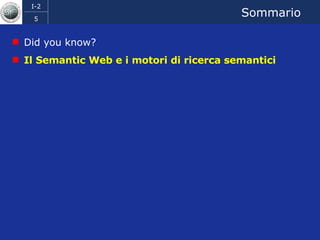 Sommario Did you know? Il Semantic Web e i motori di ricerca semantici 