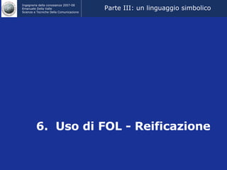 6.  Uso di FOL - Reificazione Parte III: un linguaggio simbolico  