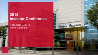 2015
Investor Conference
December 9, 2015
Irvine, California
 