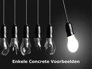 Enkele Concrete Voorbeelden
 