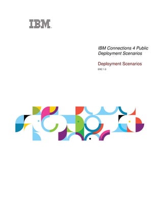 IBM Connections 4 Public
Deployment Scenarios
Deployment Scenarios
ERC 1.0
V7.0
cover
Front cover
 