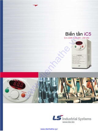 Biến tần iC5
0.4- 2.2kW 1 pha 200 – 230 VAC
Thiết bị Tự Động Hoá
www.dienhathe.xyz
www.dienhathe.vn
 