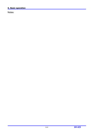 6. Basic operation
6-4 SV-iC5
Notes:
 