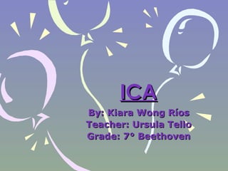 ICA By: Kiara Wong Ríos Teacher: Ursula Tello Grade: 7° Beethoven 