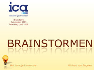 Het Lampje Linksonder   Wichert van Engelen Brainstorm Activiteiten 2009 Den Haag, juni 2008 