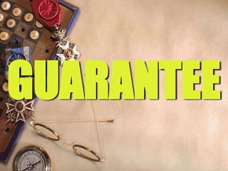 GUARANTEE
 