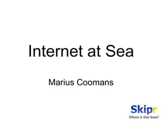 Internet at Sea
  Marius Coomans
 
