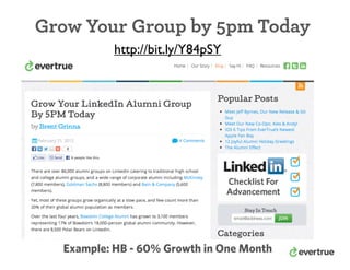 Grow Your Group by 5pm Today
Example: HB - 60% Growth in One Month
http://bit.ly/Y84pSY
 