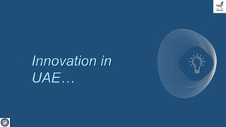 Innovation in
UAE…
 