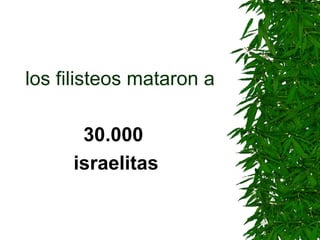 los filisteos mataron a 30.000  israelitas 