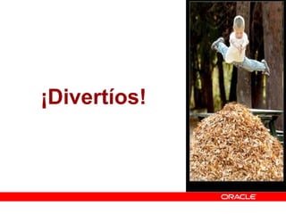 ¡Divertíos!
 