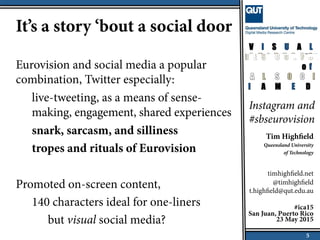 It’s a story ‘bout a social door
Eurovision and social media a popular
combination, Twitter especially:
live-tweeting, as ...