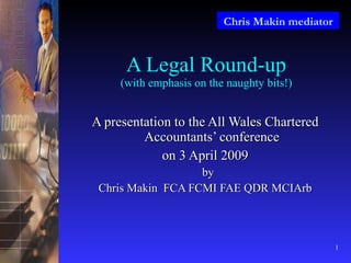 A Legal Round-up (with emphasis on the naughty bits!) ,[object Object],[object Object],[object Object],[object Object]