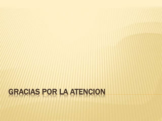 GRACIAS POR LA ATENCION 
