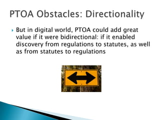 But in digital world, PTOA could add great value if it were bidirectional: if it enabled discovery from regulations to sta...