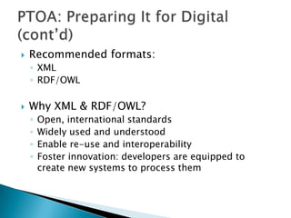 Recommended formats:<br />XML <br />RDF/OWL<br />Why XML & RDF/OWL?<br />Open, international standards<br />Widely used an...