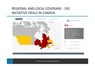 REGIONAL AND LOCAL COVERAGE - 242
INCENTIVE DEALS IN CANADA




              The Only Global Incentives Deal Database
                                 7
 