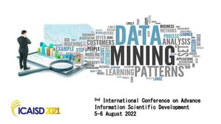 2nd International Conference on Advance
Information Scientific Development
5-6 August 2022
 