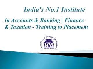 In Accounts & Banking | Finance 
& Taxation - Training to Placement 
 