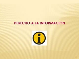 DERECHO A LA INFORMACIÓN




                           20
 