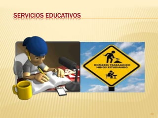 SERVICIOS EDUCATIVOS




                       60
 