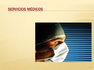 SERVICIOS MÉDICOS




                    64
 