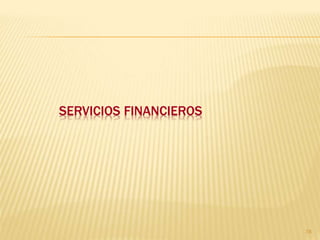 SERVICIOS FINANCIEROS




                        78
 