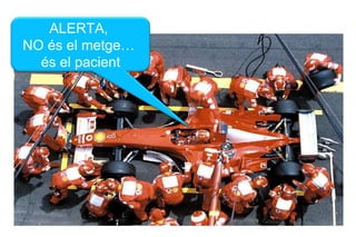 ALERTA,  NO és el metge…  és el pacient 