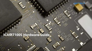 iCAM7100S Hardware Guide
 