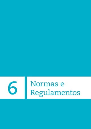 Normas e
Regulamentos6
 