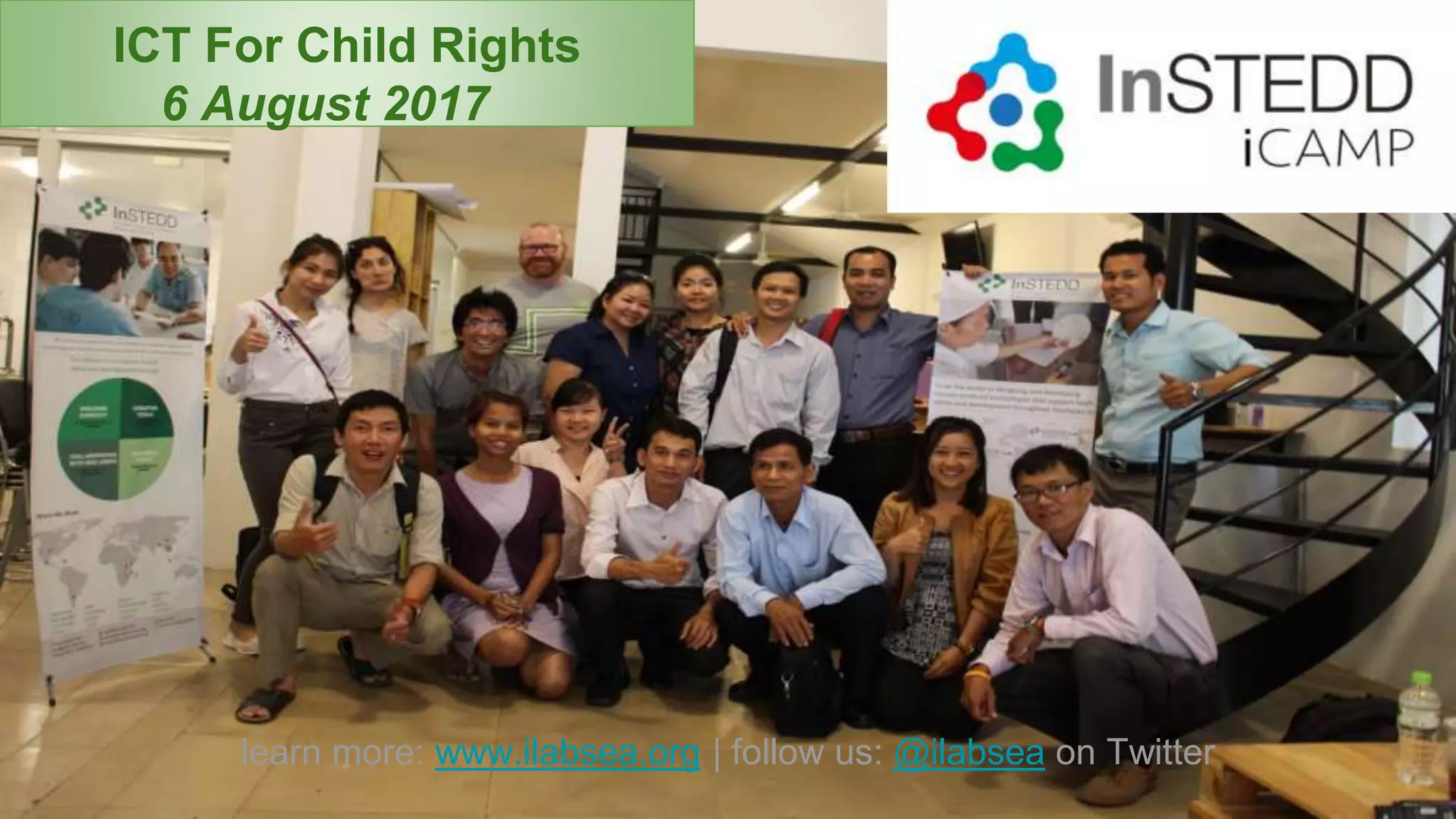 ICT For Child Rights
6 August 2017
learn more: www.ilabsea.org | follow us: @ilabsea on Twitter