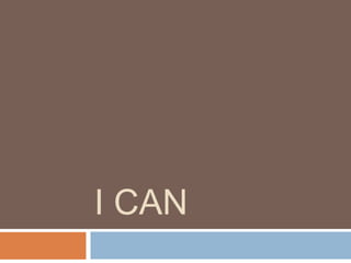 I CAN
 