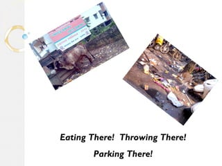 Eating There! Throwing There! 
Parking There! 
 