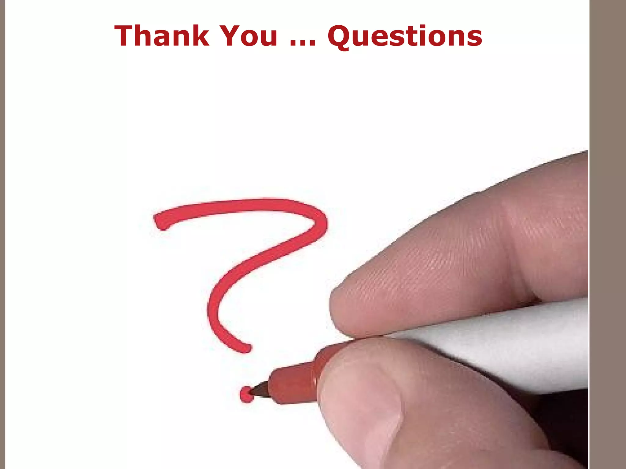 Thank You … Questions
 