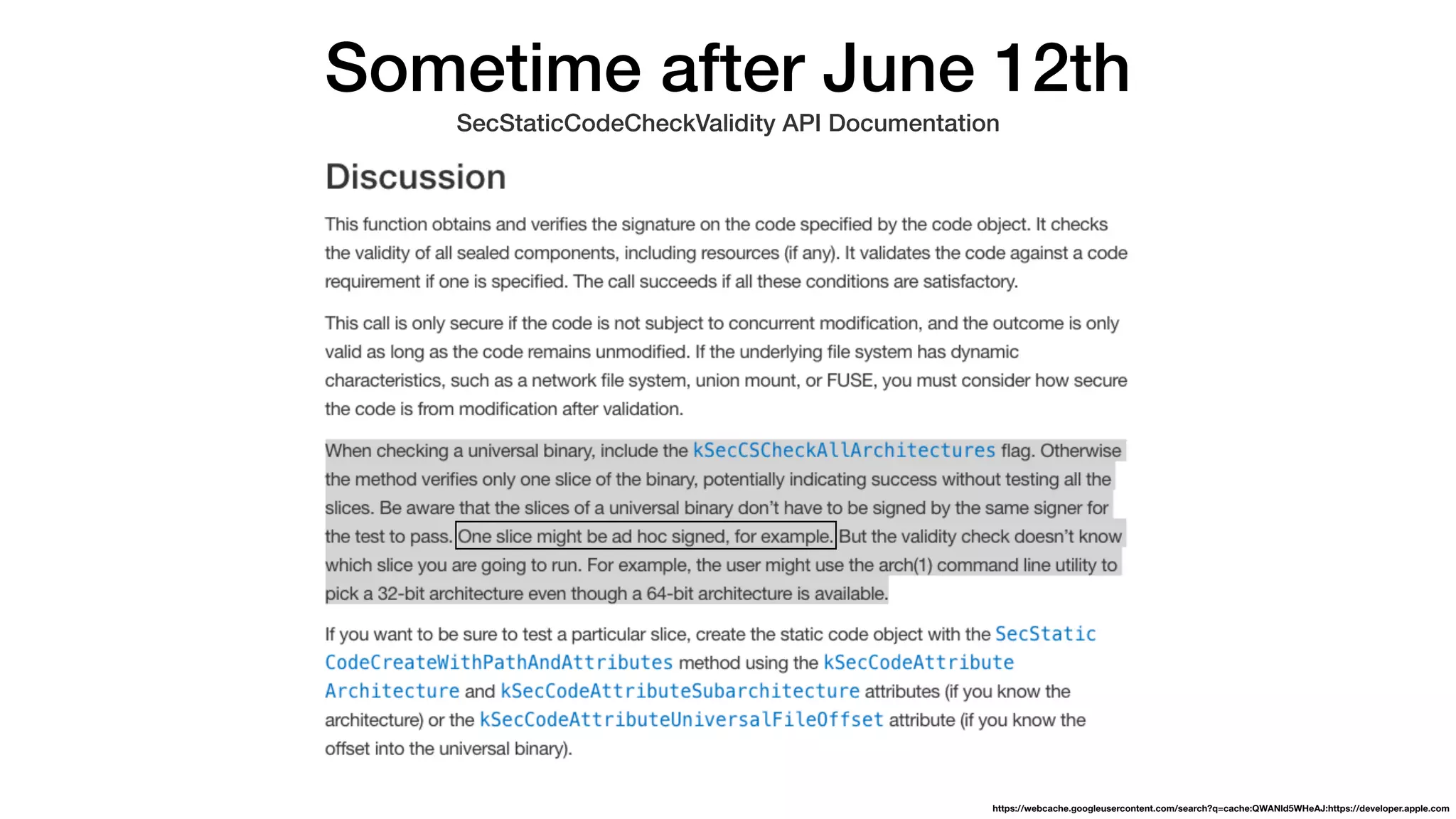 Sometime after June 12th
SecStaticCodeCheckValidity API Documentation
https://webcache.googleusercontent.com/search?q=cache:QWANld5WHeAJ:https://developer.apple.com
 
